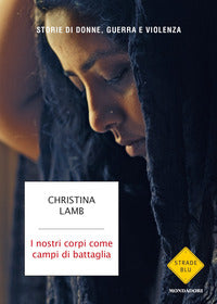 Nostri corpi come campi di battaglia - storie di donne guerra e violenza 