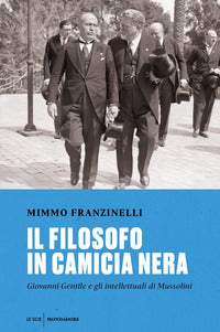 Filosofo in camicia nera - giovanni gentile e gli intellettuali di mussolini 