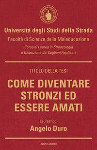 Come diventare stronzi ed essere amati 