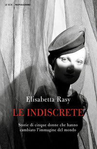Indiscrete - storie di cinque donne che hanno cambiato l'immagine del mondo 