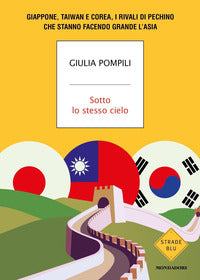 Sotto lo stesso cielo - giappone taiwan corea i rivali di pechino 