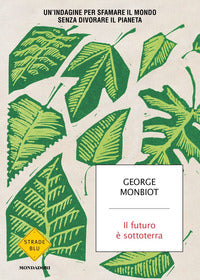Futuro e' sottoterra - un'indagine per sfamare il mondo senza divorare il pianeta 
