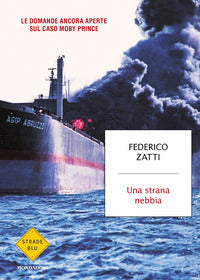 Strana nebbia - le domande ancora aperte sul caso moby prince 