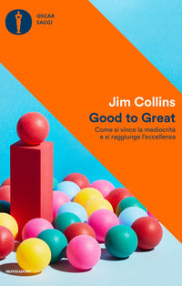 Good to great - come si vince la mediocrita' e si raggiunge l'eccellenza 