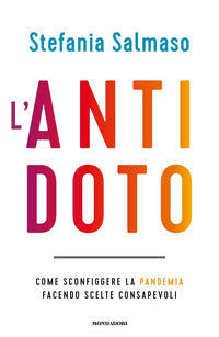 Antidoto - come sconfiggere la pandemia facendo scelte consapevoli 