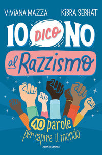 Io dico no al razzismo - 10 parole per capire il mondo 