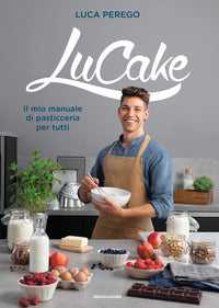 Lucake - il mio manuale di pasticceria per tutti 