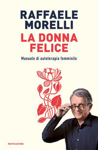 Donna felice - manuale di autoterapia femminile 
