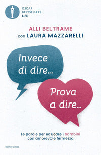 Invece di dire prova a dire - le parole per educare i bambini con amorevole fermezza 