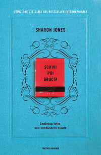 Scrivi poi brucia - confessa tutto non condividere niente 