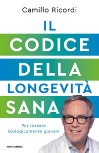 Codice della longevita' sana - per tornare biologicamente giovani 
