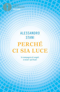 Perche' ci sia luce - in compagnia di angeli e esseri spirituali 