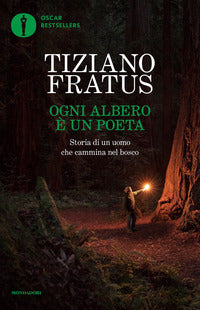 Ogni albero e' un poeta - storia di un uomo che cammina nel bosco 