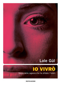 Io vivro' - storia della ragazza che ha sfidato l'islam 