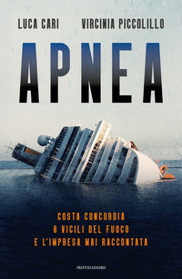 Apnea - costa concordia 8 vigili del fuoco e l'impresa mai raccontata 