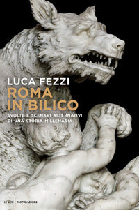 Roma in bilico - svolte e scenari alternativi di una storia millenaria 