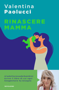 Rinascere mamma - manuale di sopravvivenza per neogenitori 