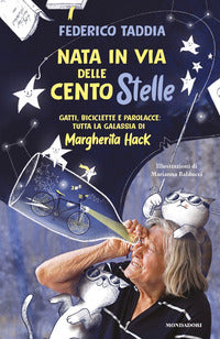 Nata in via delle cento stelle - gatti biciclette e parolacce tutta la galassia di margherita hack 