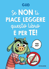 Se non ti piace leggere questo libro e' per te 