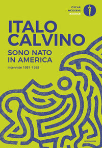 Sono nato in america - interviste 1951-1985 