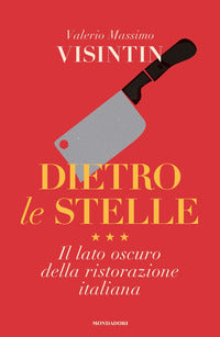 Dietro le stelle - il lato oscuro della ristorazione italiana 