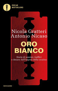 Oro bianco - storie di uomini traffici e denaro dall'impero della cocaina 