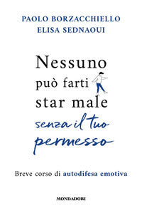 Nessuno puo' farti star male senza il tuo permesso - breve corso di autodifesa emotiva 