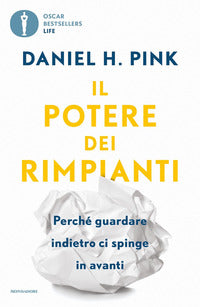 Potere dei rimpianti - perche' guardare indietro ci spinge in avanti 