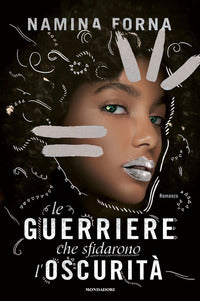 Guerriere che sfidarono l'oscurita' 