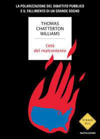 Eta' del malcontento - la polarizzazione del dibattito pubblico e il fallimento di un grande sogno 