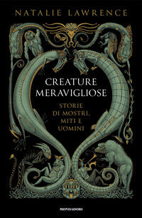 Creature meravigliose - storie di mostri uomini e miti 