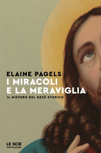 Miracoli e la meraviglia - il mistero del gesu' storico 