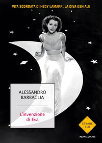 Invenzione di eva vita scordata di hedy lamarr la diva geniale 