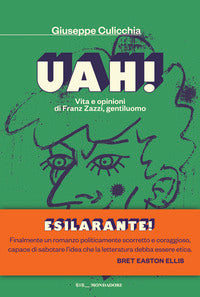 Uah ! - vita e opinioni di franz zazzi gentiluomo 