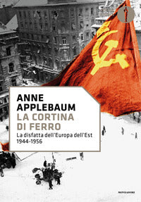 Cortina di ferro - la disfatta dell'europa dell'est 1944 - 1956 