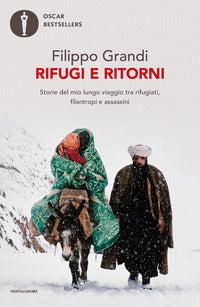 Rifugi e ritorni - storie del mio lungo viaggio tra rifugiati filantropi e assassini 
