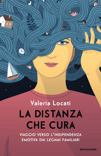 Distanza che cura - viaggio verso la dipendenza emotiva dai legami familiari 