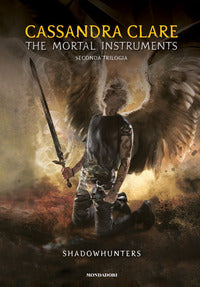 Shadowhunters the mortal instruments - seconda trilogia 
