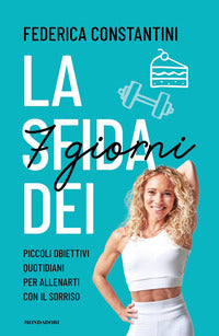 Sfida dei 7 giorni - piccolo obiettivi quotidiani per allenarti con il sorriso 