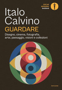 Guardare - disegno cinema fotografia arte paesaggio visioni e collezioni 