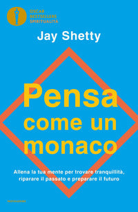 Pensa come un monaco - allena la tua mente per trovare tranquillita' riparare il passato e 