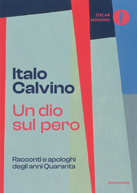 Dio sul pero - racconti e apologhi degli anni quaranta 