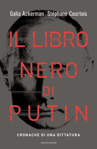 Libro nero di putin - cronache di una dittatura 