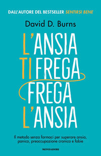 Ansia ti frega frega l'ansia - il metodo senza farmaci per superare ansia panico preoccupazione 