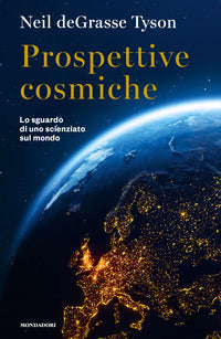 Prospettive cosmiche - lo sguardo di uno scienziato sul mondo 