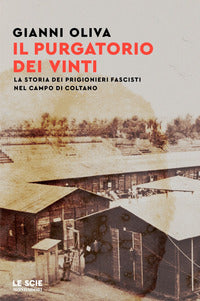 Purgatorio dei vinti - la storia dei prigionieri fascisti nel campo di coltano 