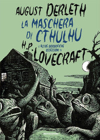 Maschera di cthulhu e altre orrorifiche ossessioni di h.p. lovecraft 