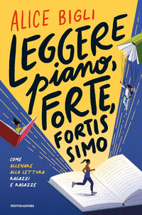 Leggere piano forte fortissimo - come allenare alla lettura ragazze e ragazzi 