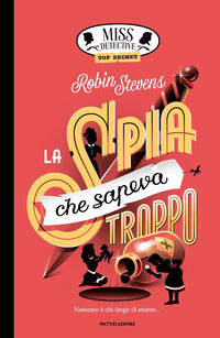Spia che sapeva troppo - miss detective top secret 