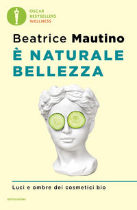 E' naturale bellezza - luci e ombre dei cosmetici bio 